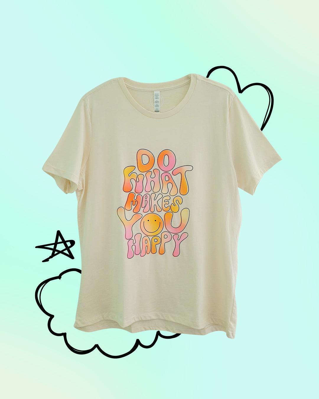 T-Shirt Do What Makes You Happy